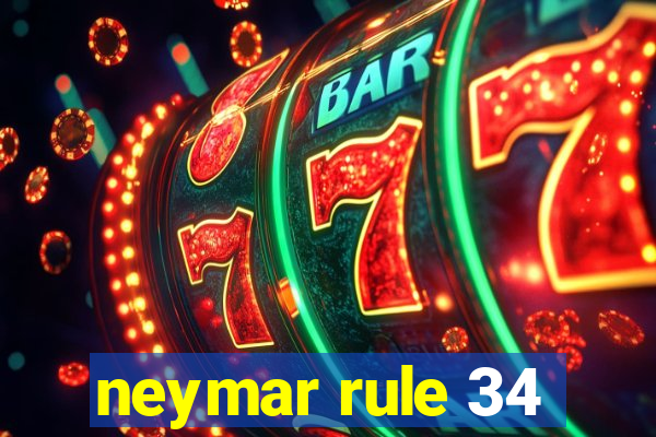 neymar rule 34